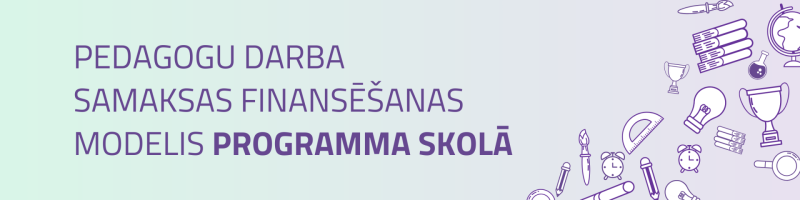 PEDAGOGU DARBA SAMAKSAS FINANSĒŠANAS MODELIS PROGRAMMA SKOLĀ