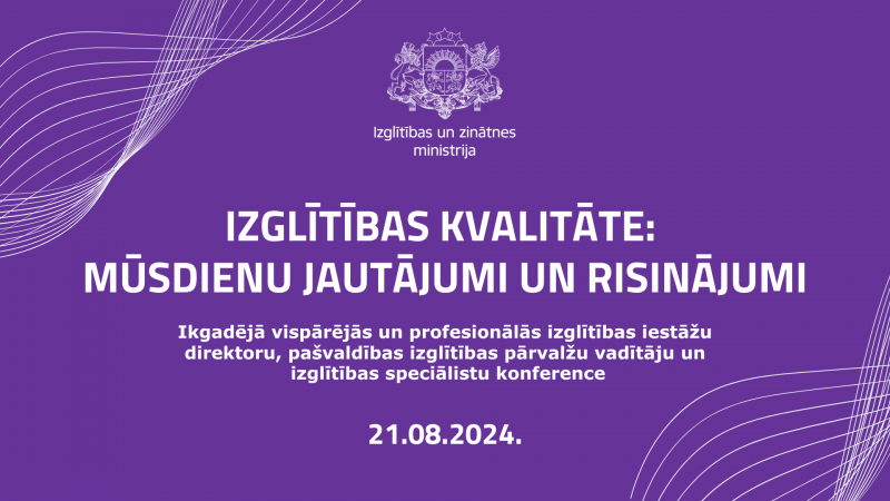 Uz violeta fona IZM logo un uzraksts "Ikgadējā vispārējās un profesionālās izglītības iestāžu direktoru, pašvaldības izglītības pārvalžu vadītāju un izglītības speciālistu konference "Izglītības kvalitāte: mūsdienu jautājumi un risinājumi""