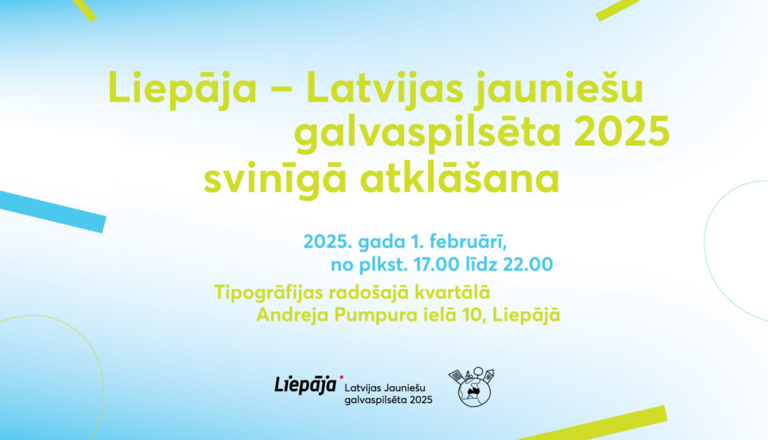 "Liepāja - Latvijas Jauniešu galvaspilsēta 2025" atklāšana" 2025. gada 1. februārī plkst. 17.00-22.00