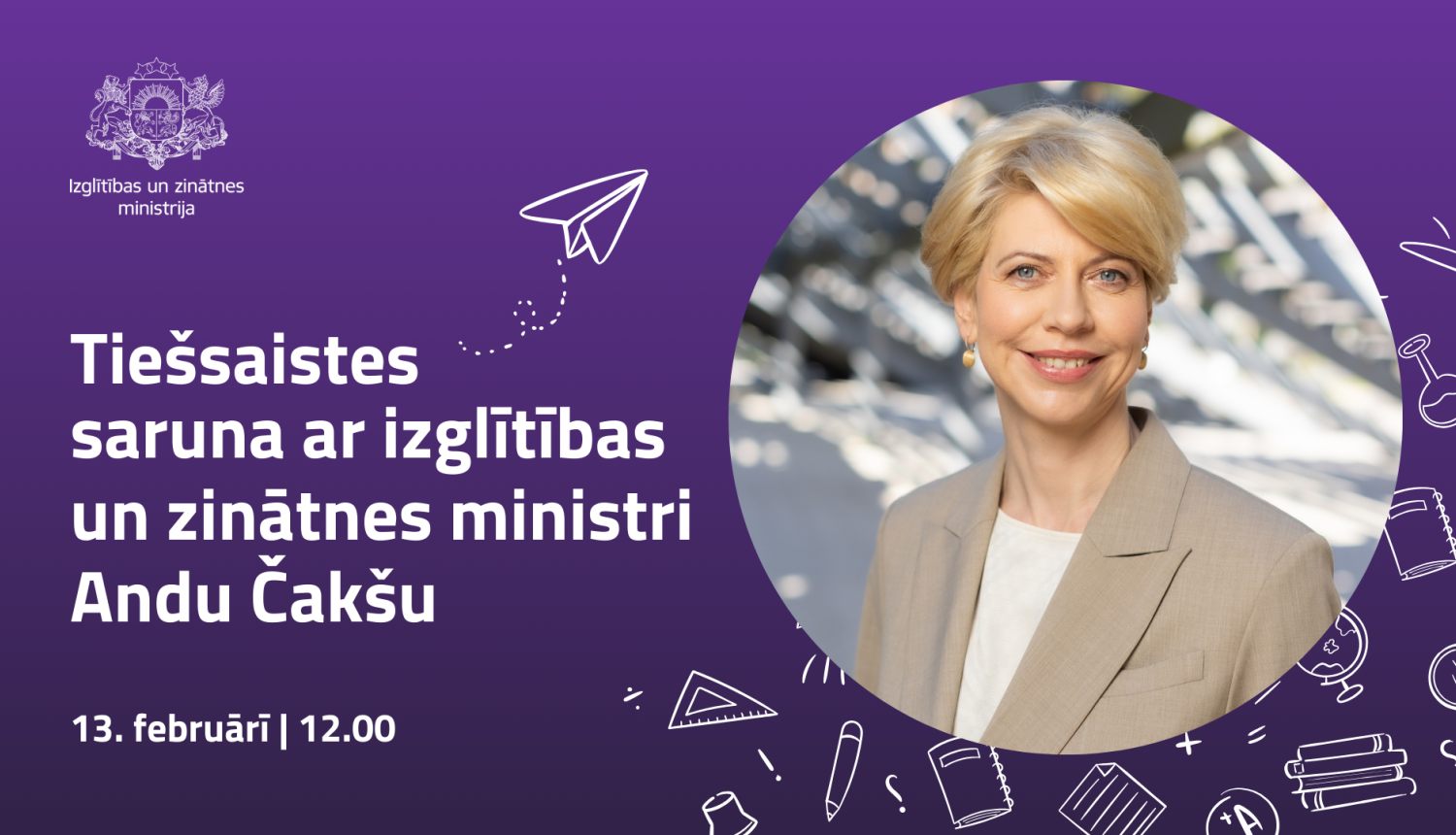 Pasākuma vizuālis ar tekstu "Tiešsaistes saruna ar izglītības un zinātnes ministri Andu Čakšu 13. februārī 12.00"