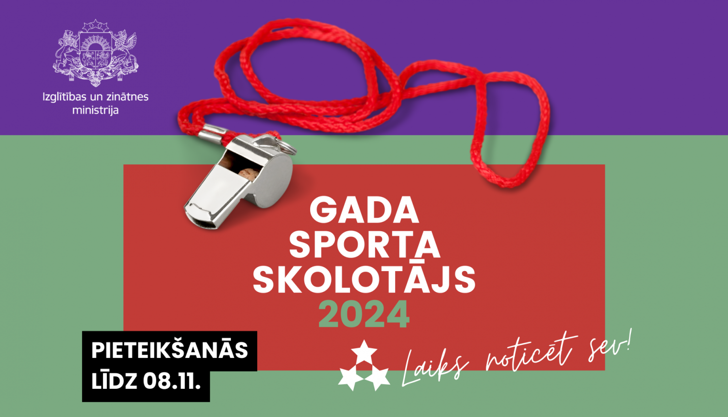 Gada Sporta skolotājs 2024 konkursa plakāts, uz kura redzams uzraksts "Gada Sporta skolotājs 2024", pieteikšanās datums 8.11. un svilpe ar sarkanu aukliņu