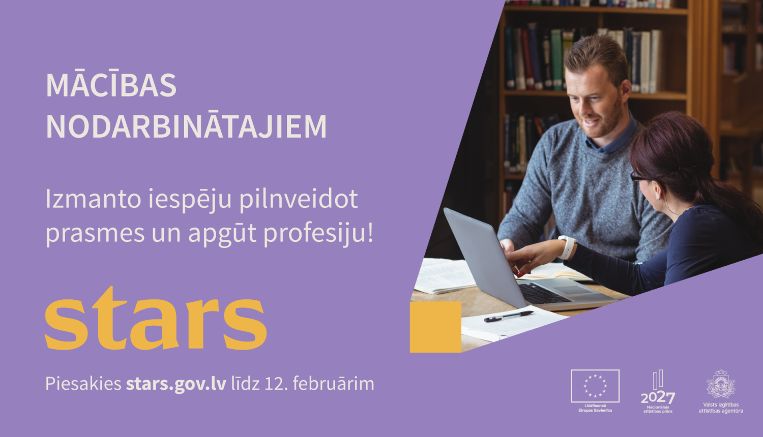 Mācības nodarbinātajiem. Izmanto iespēju pilnveidot prasmes un apgūt profesiju! Piesakies stars.gov.lv līdz 12.februārim.